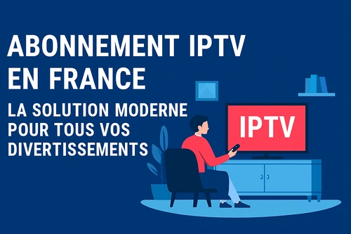 Abonnement IP TV en France